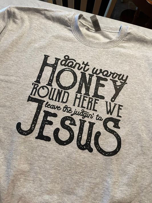 Leave the Judgin to Jesus Sweatshirt